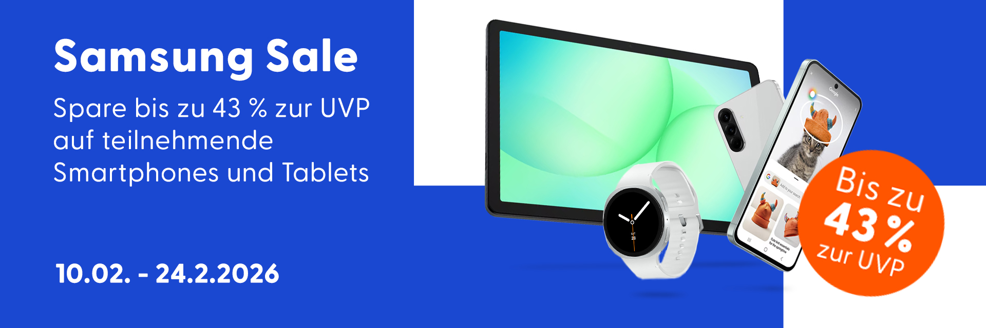Teilnahmebedingungen:Zeit für ein Upgrade? Dann sichere dir ausgewählte Samsung Topseller zum Aktionspreis. Vom  10. Februar bis 24. Februar 2026 sparst du bis zu 43 % gegenüber der UVP – nur für kurze Zeit. Egal ob Smartphone, Tablet, Wearable oder Zubehör– hol dir starke Samsung Technik zum Vorteilspreis. Der dargestellte Preis entspricht bereits dem Aktionspreis. Kein Gutschein benötigt. Nur solange der Vorrat reicht.